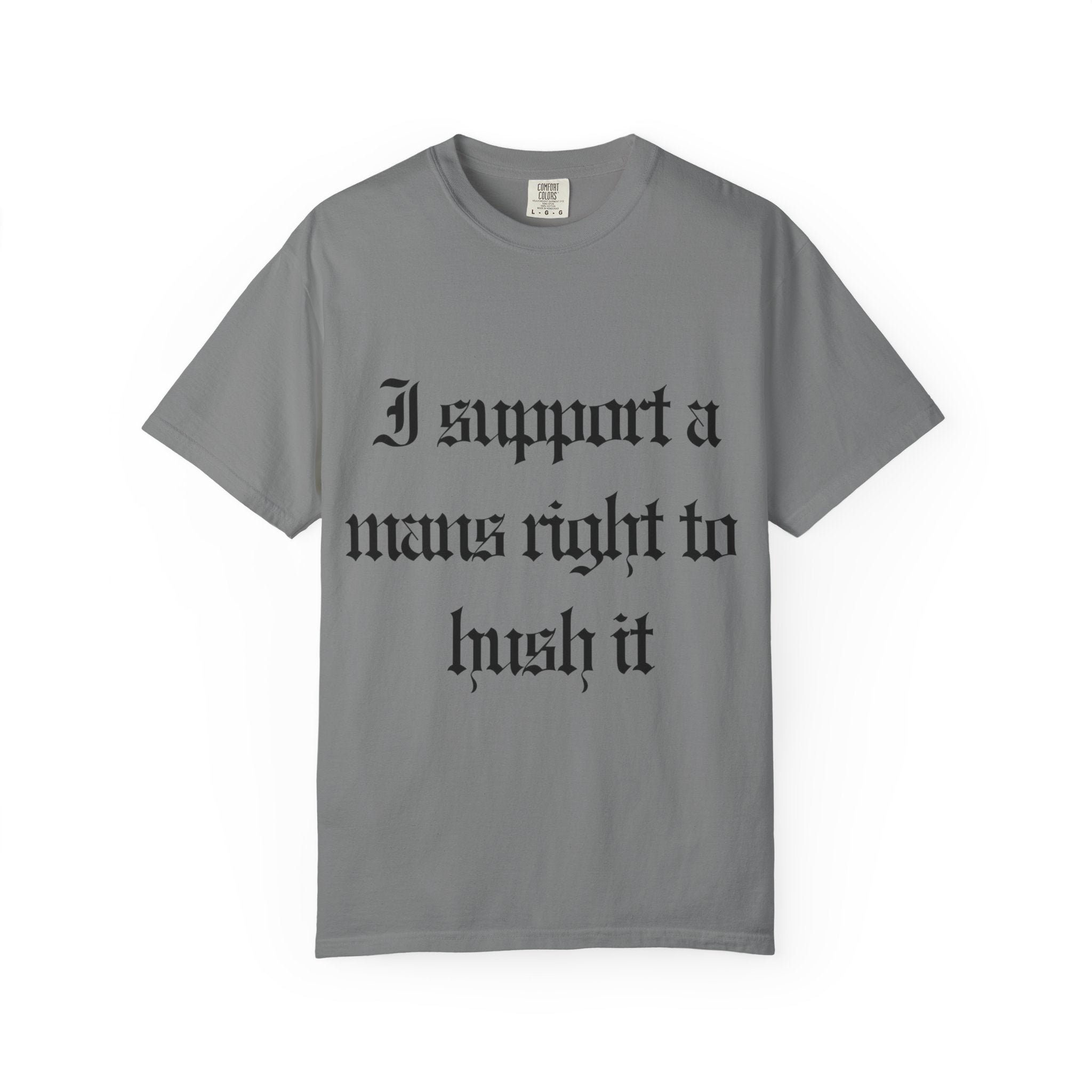 I support a mans rights to hush it