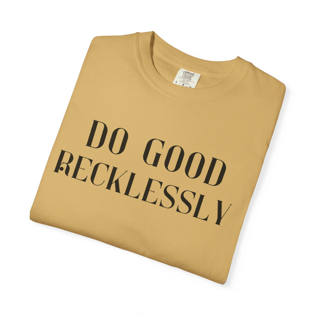 Do Good Recklessly