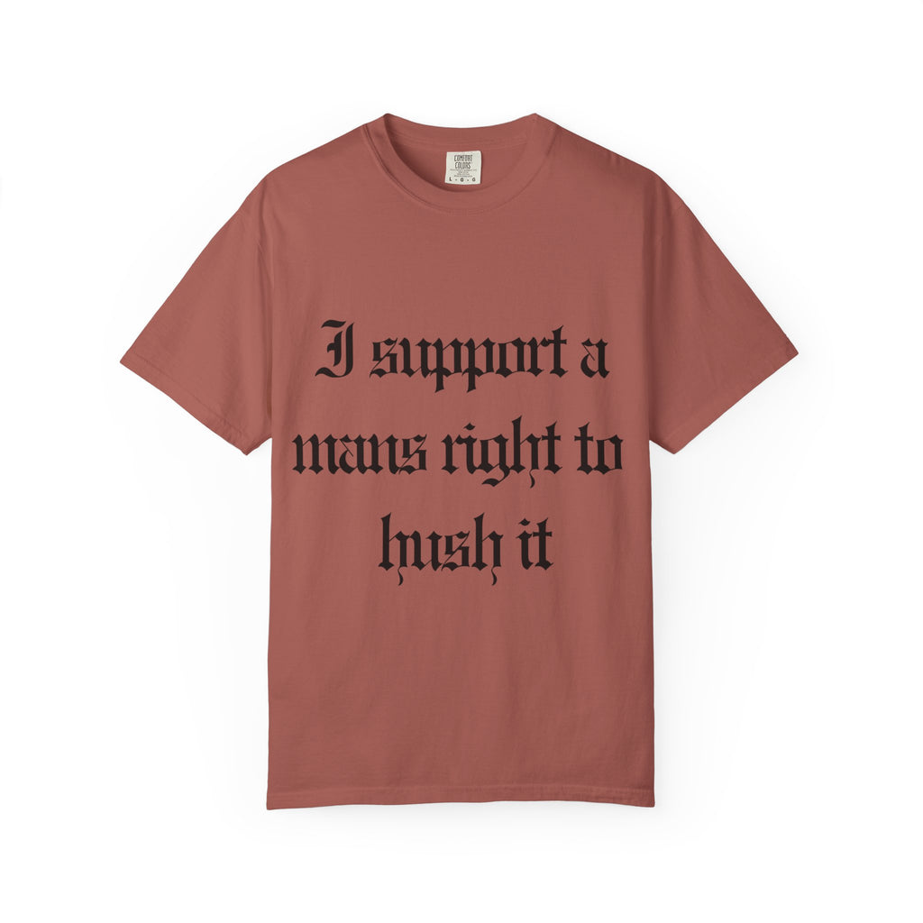 I support a mans rights to hush it