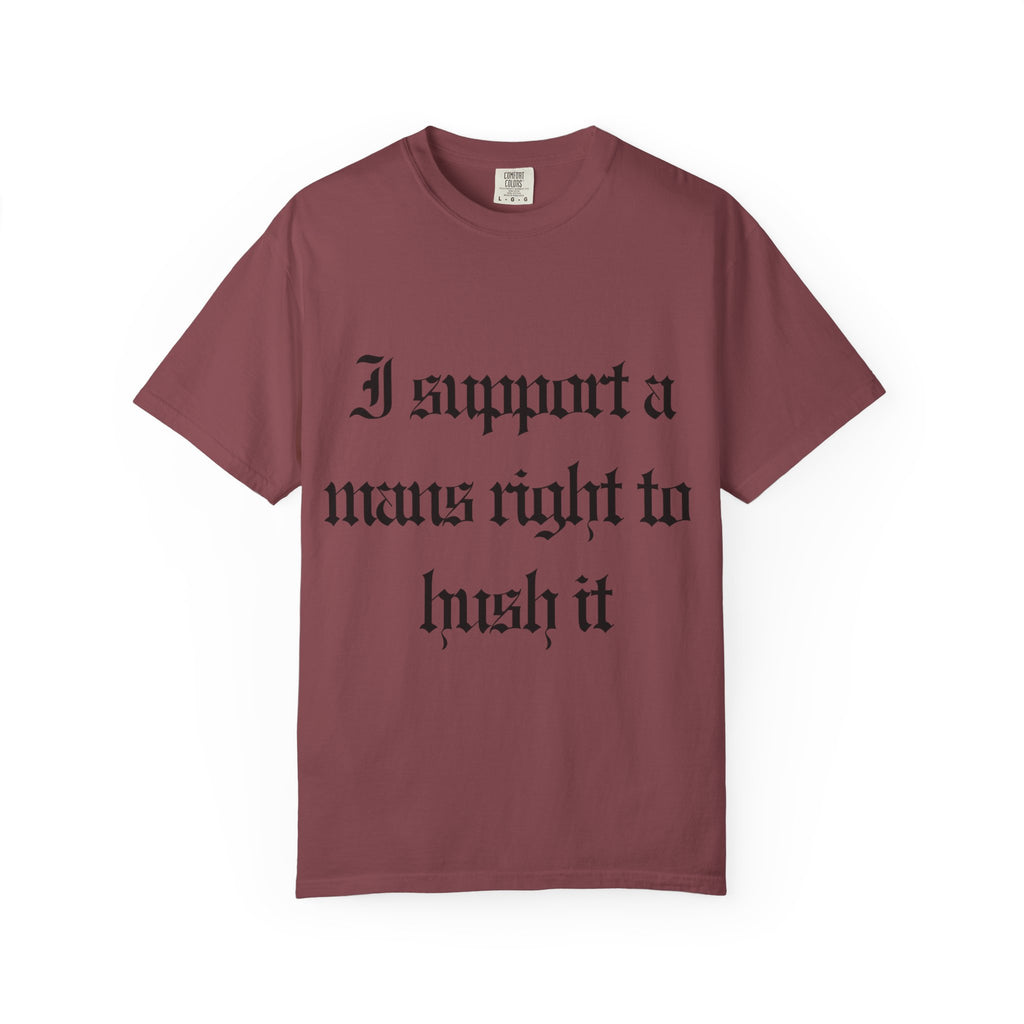 I support a mans rights to hush it