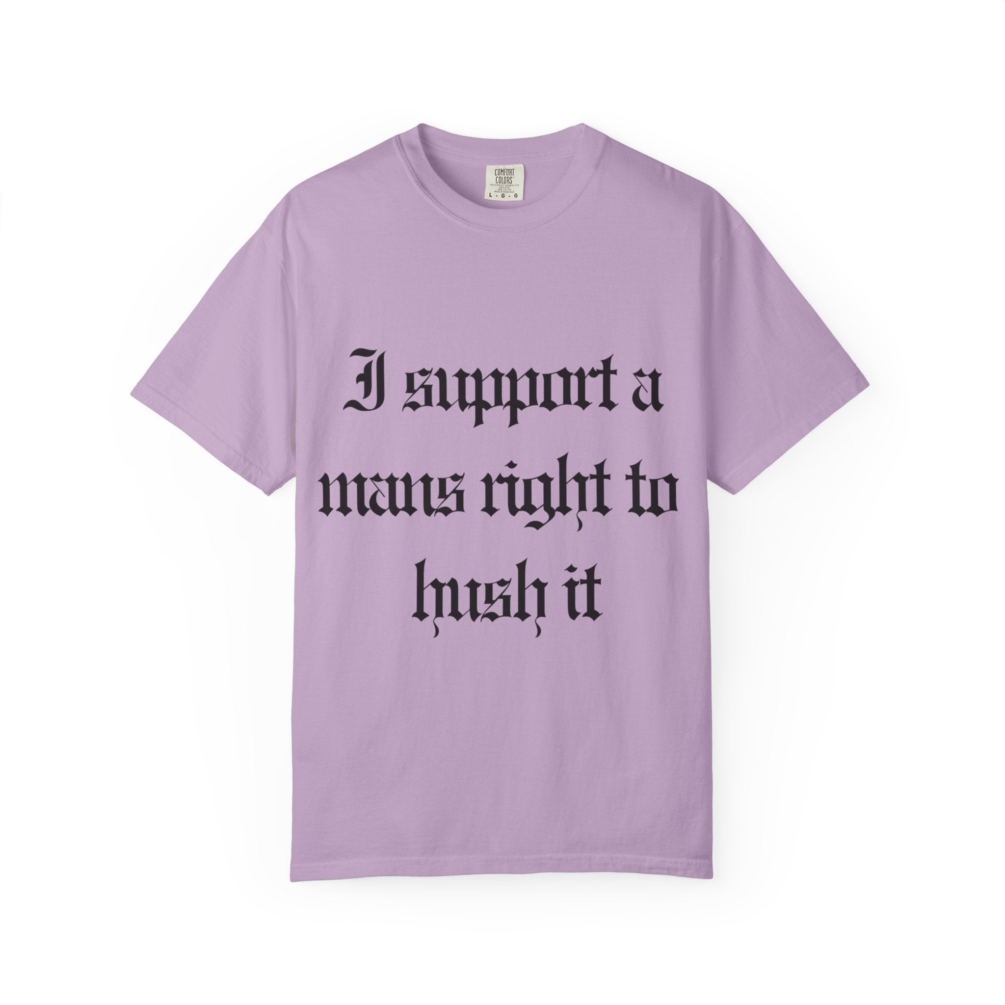 I support a mans rights to hush it