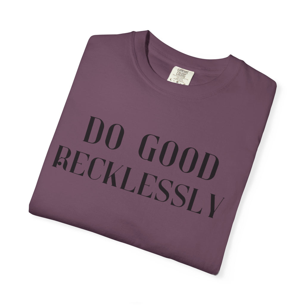 Do Good Recklessly