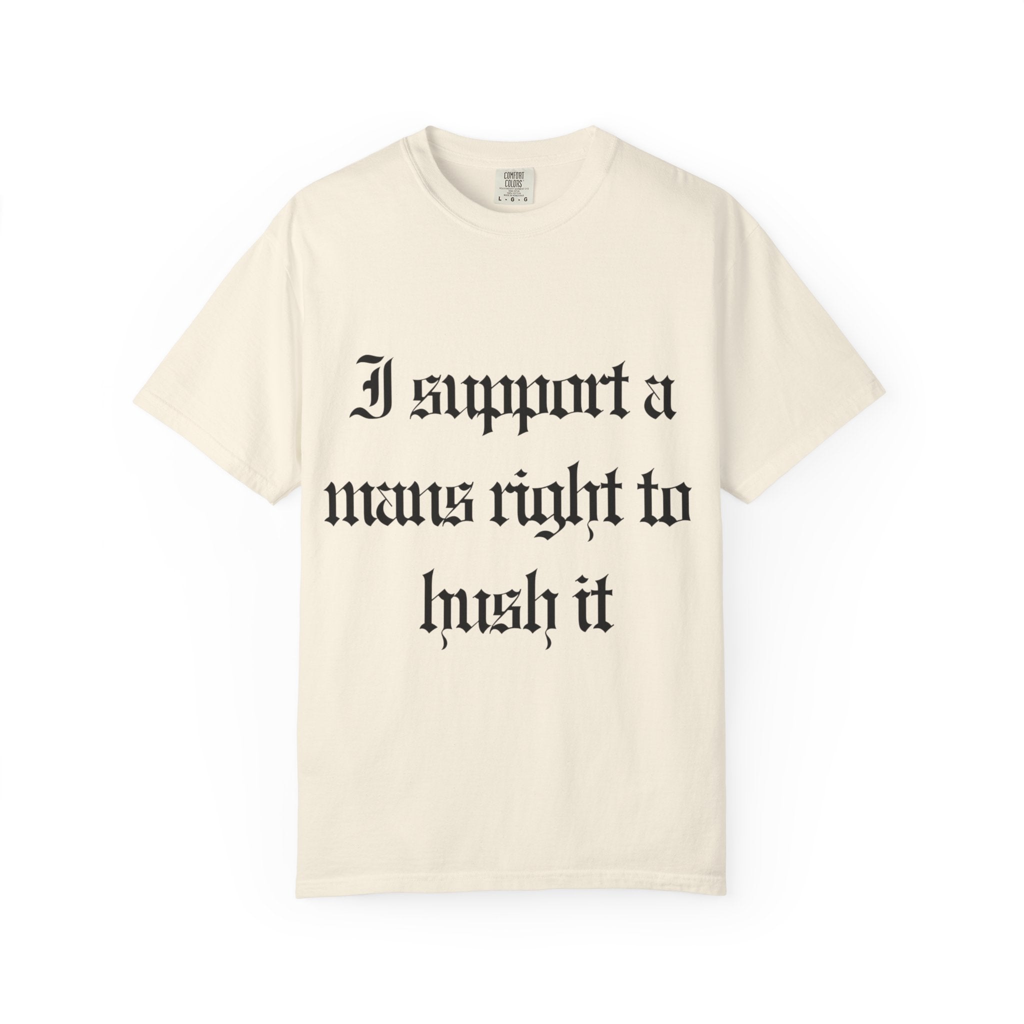 I support a mans rights to hush it