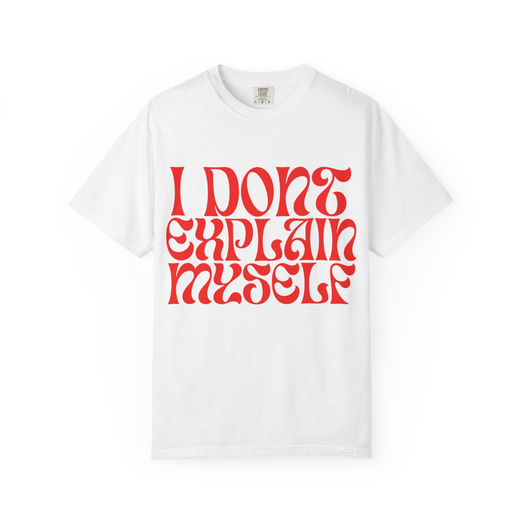 I Don't Explain Myself