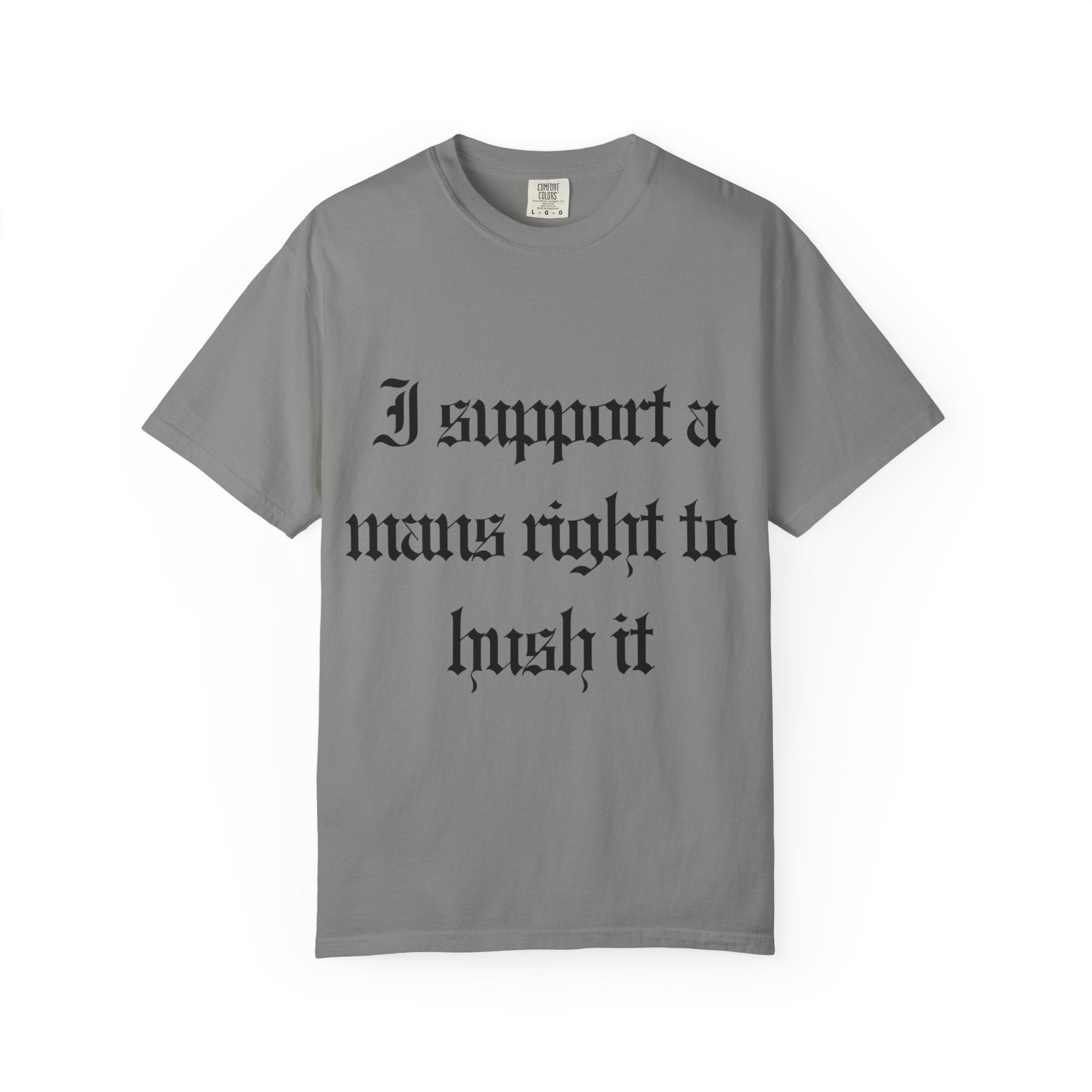 I support a mans rights to hush it