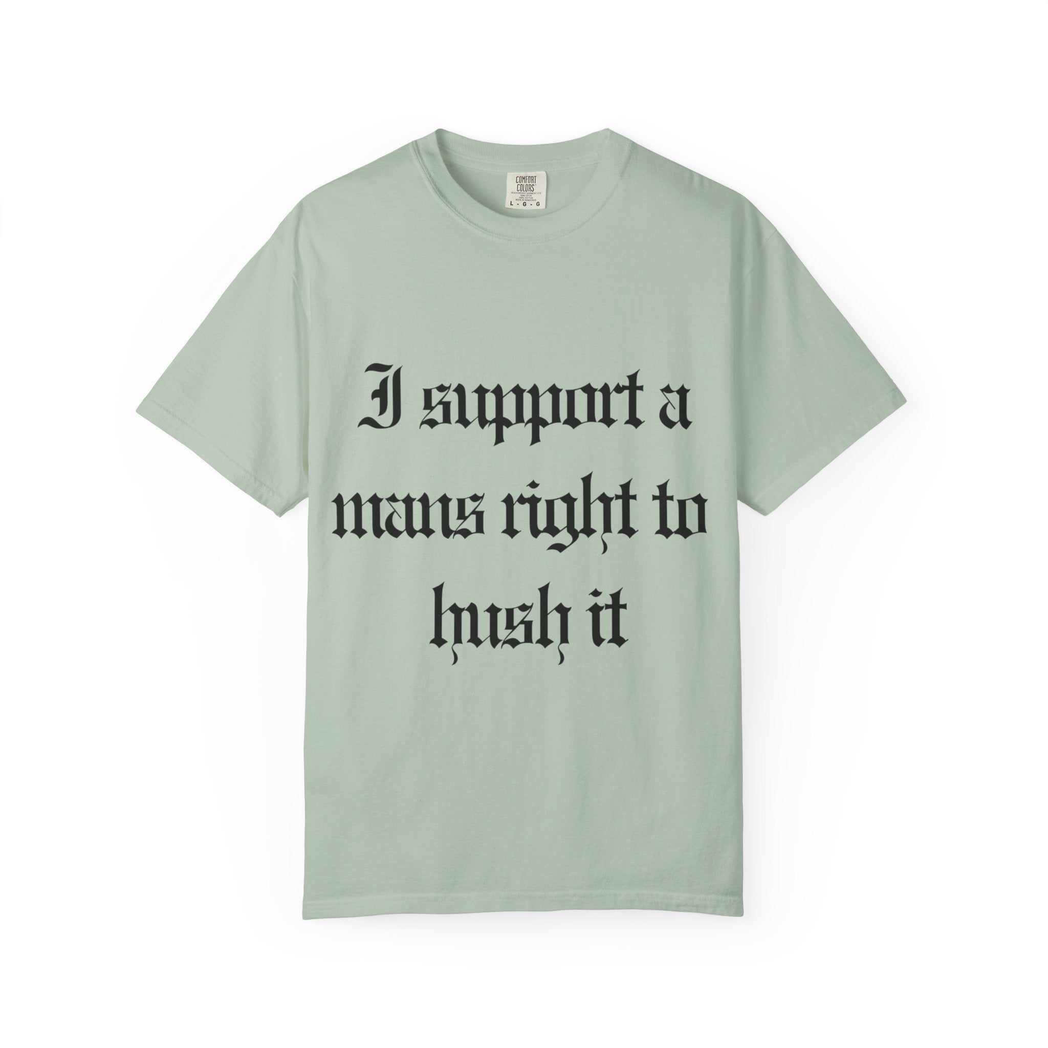 I support a mans rights to hush it