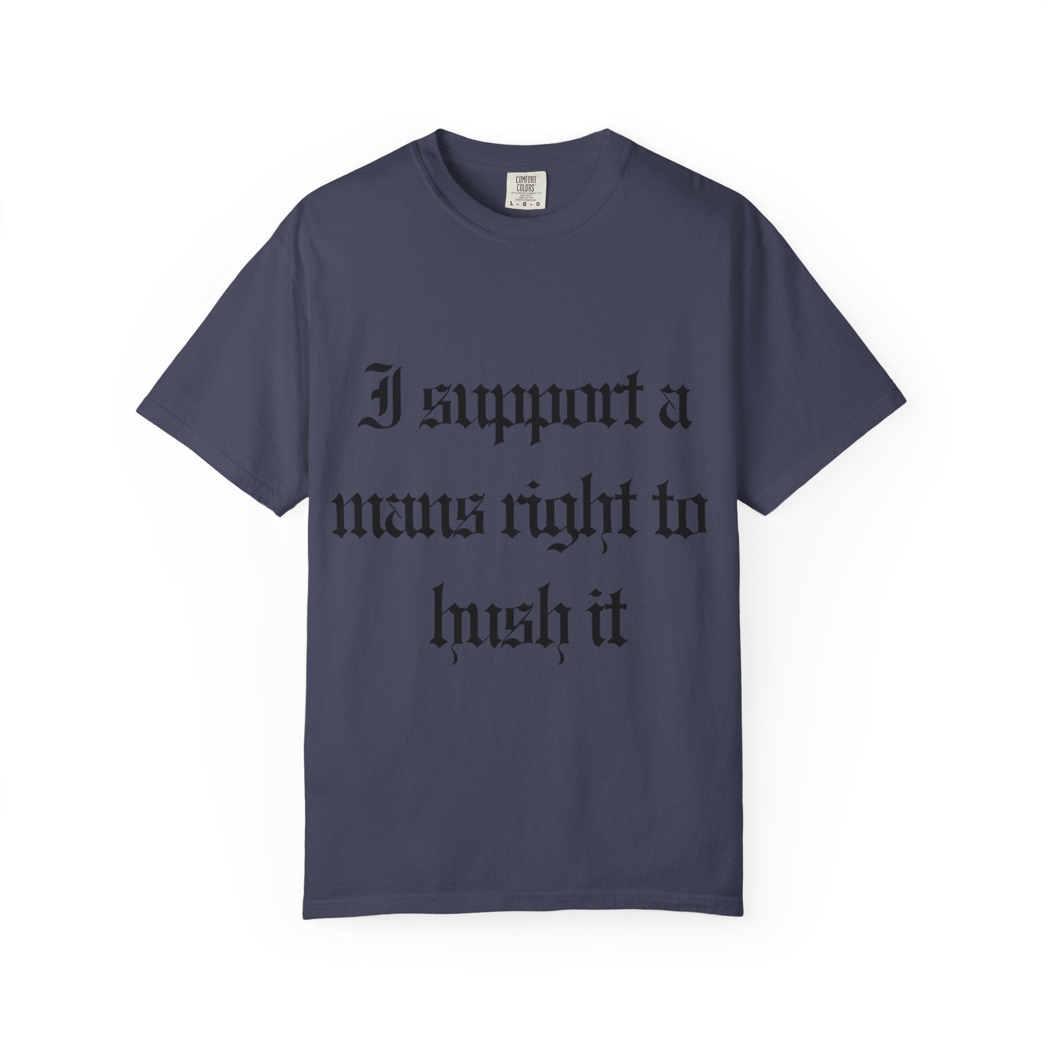 I support a mans rights to hush it